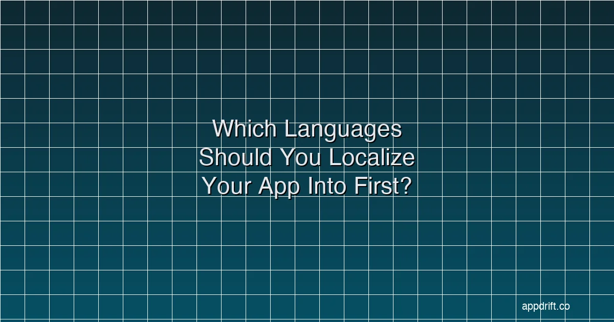Which Languages Should You Localize Your App Into First? A Data-Driven Guide