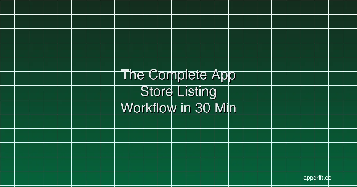 The Complete App Store Listing Workflow: Screenshots, Metadata, and Publishing in 30 Minutes
