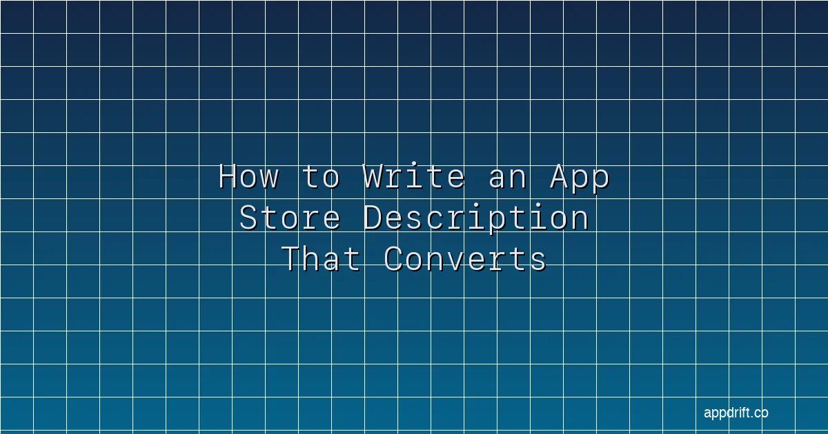 How to Write an App Store Description That Actually Converts (With Templates)